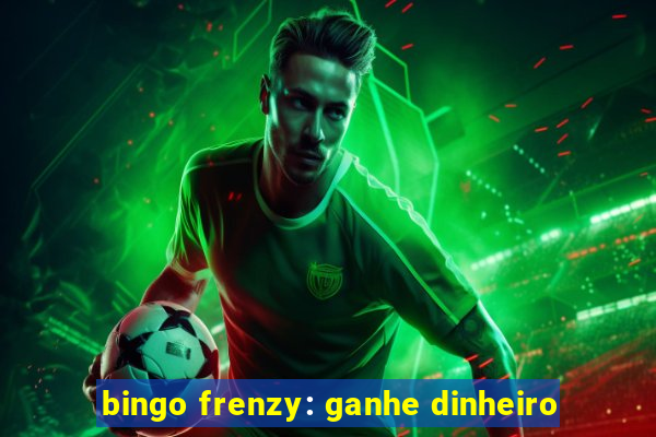 bingo frenzy: ganhe dinheiro